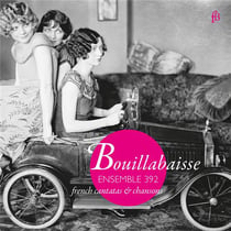 Rameau : Bouillabaisse, cantates et chansons françaises