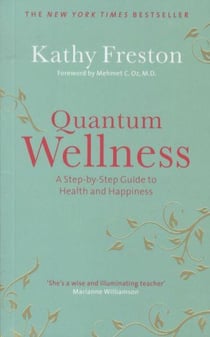 Quantum Wellness - A Step-by-Step Guide to Health and Happiness