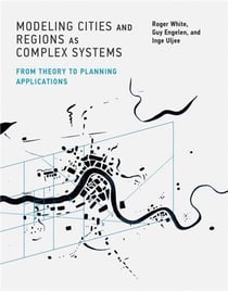 Modeling cities and regions as complex systems from theory to planning applications /anglais