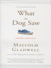 What the Dog Saw: and Other Adventures
