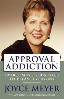 Approval addiction : overcoming your need to please everyone