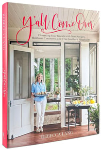 Y'all come over :  Charming Your Guests with New Recipes, Heirloom Treasures, and True Southern Hos pitality