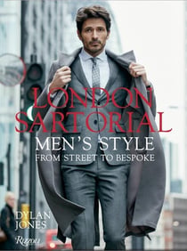 LONDON SARTORIAL - MEN''S STYLE FROM STREET TO BESPOKE