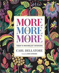 More is more is more : today's maximalist interiors