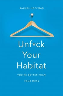 UNF*CK YOUR HABITAT - YOU'RE BETTER THAN YOUR MESS