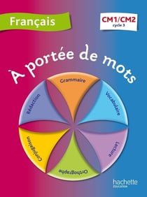 À portée de mots : français - CM1, CM2 - cycle 3 - livre de l'élève