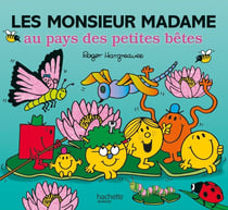 Les Monsieur Madame : les monsieur madame au pays des petites bêtes