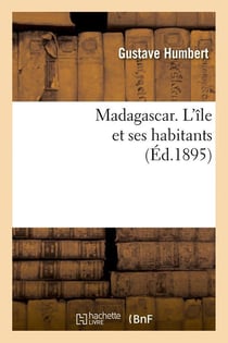 Madagascar. l'ile et ses habitants (ed.1895)