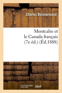 Montcalm et le canada francais (7e ed.) (ed.1888)