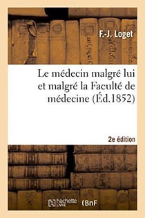 L'anticholerique, ou le medecin malgre lui et malgre la faculte de medecine (2e ed.)
