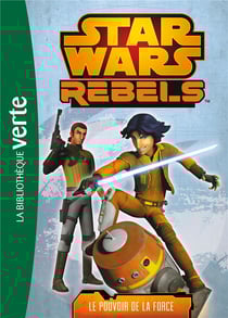 Star Wars Rebels 03 - Le pouvoir de la Force