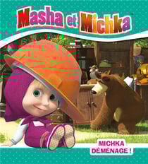 Masha et Michka : Michka déménage !