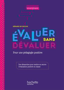 Évaluer sans dévaluer - mettre en oeuvre une évaluation positive en classe (édition 2020)