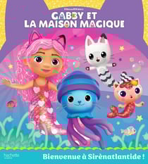 Gabby et la maison magique : Bienvenue à Sirènatlantide !