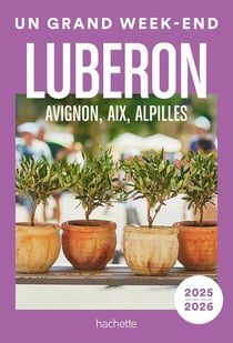 Un grand week-end : Luberon, Avignon, Aix, Alpilles (édition 2025/2026)