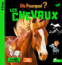 Dis pourquoi ? : les chevaux