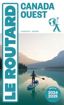 Guide du Routard : Canada Ouest (édition 2024/2025)