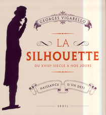 La silhouette - du XVIII siècle à nos jours - naissance d'un défi