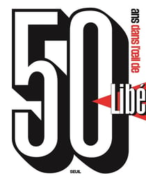 50 ans dans l' oeil de Libé