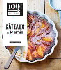 100 meilleures recettes : Gâteaux de mamie