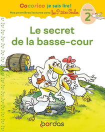 Cocorico Je sais lire ! 1res lectures avec les P'tites Poules - Le Secret de la basse-cour Niveau 2