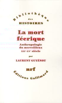La mort féerique - anthropologie du merveilleux XII-XV siècle