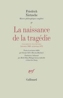 La naissance de la tragédie / fragments posthumes (automne 1869 - printemps 1872)