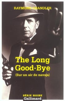 The long good-bye sur un air de navaja - une enquete de philip marlowe