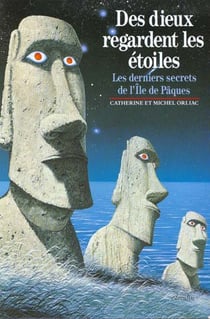 Des dieux regardent les etoiles - les derniers secrets de l'ile de paques