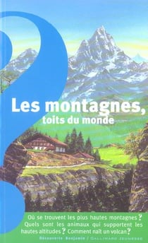 Les montagnes, toits du monde - ou se trouvent les plus hautes montagnes ? quels sont les animaux qu