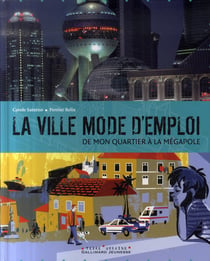 La ville mode d'emploi - de mon quartier à la mégalopole