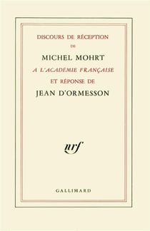 Discours de réception de Michel Mohrt à l'Académie Française et réponse de Jean d'Ormesson