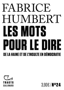 Les mots pour le dire - de la haine et de l'insulte en démocratie