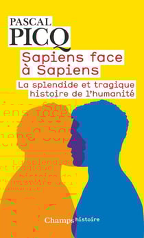 Sapiens face à Sapiens : La splendide et tragique histoire de l'humanité