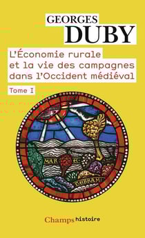 L'économie rurale et la vie des campagnes dans l'Occident médiéval Tome 1