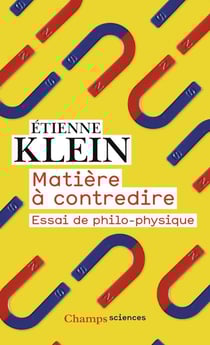 Matière à contredire - essai de philo-physique