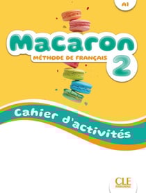 Macaron : méthode de français - niveau 2 - A1 - cahier d'exercices