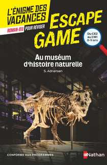L'énigme des vacances : escape game : au muséum d'histoire naturelle - du CE2 au CM1