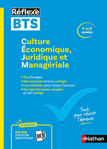 Réflexe BTS : Culture Économique, Juridique et Managériale - 1re et 2e années - Toutes les filières