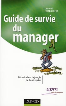 Guide de survie  du manager - réussir dans la jungle de l'entreprise