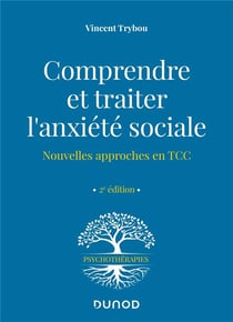 Comprendre et traiter l'anxiété sociale : nouvelles approches en TCC (2e édition)