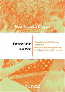 Parcourir sa vie : L'autobiographie raisonnée au service du développement personnel et de la transformation sociale