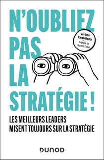 N'oubliez pas la stratégie ! Les meilleurs leaders misent tout sur la stratégie