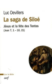 La saga de siloe - jesus et la fete des tentes (jean 7, 1-10, 21)
