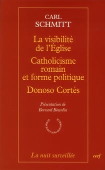 La visibilité de l'Eglise - Catholicisme romain et forme politique - Donoso Cortés