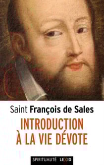 Saint François de Sales - introduction à la vie dévote