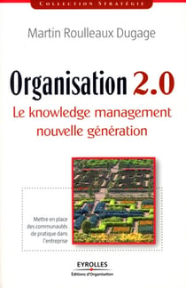 Organisation 2.0 - le knowledge management nouvelle génération