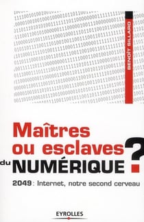 Maîtres ou esclaves du numérique ?