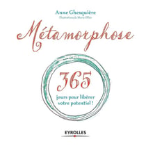 Métamorphoses - 365 jours pour libérer votre potentiel