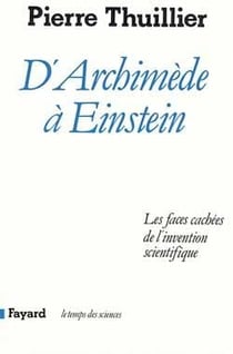 D'Archimède à Einstein : Les faces cachées de l'invention scientifique